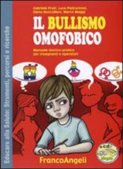Il bullismo omofobico. Manuale teorico-pratico per insegnanti e operatori - Centro Italiano di Sessuologia